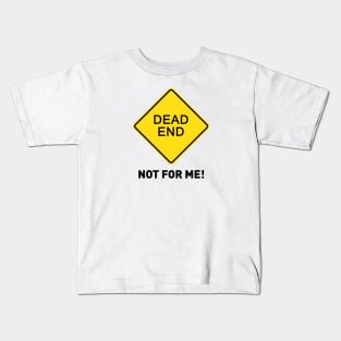 Sign - Dead End - Not For Me! Kids T-Shirt